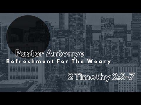 2 Timothy 2:3-7 || “Refreshment For The Weary"