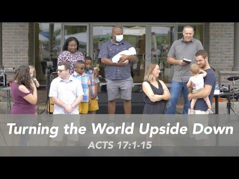 Sunday, August 8, 2021 - Turning the World Upside Down (Acts 17:1-15) - Full Service