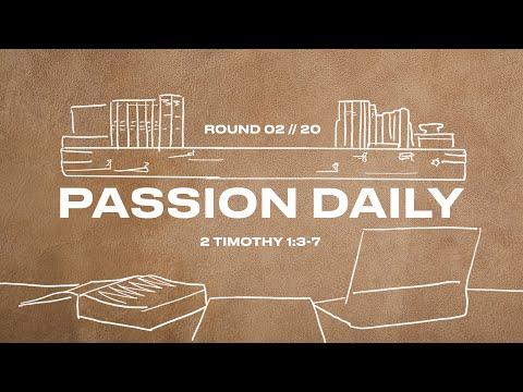Passion Daily :: 2 Timothy 1:3-7 :: Round Two