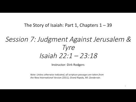 Session 7: Judgment Against Jerusalem & Tyre - Isaiah 22:1-23:18