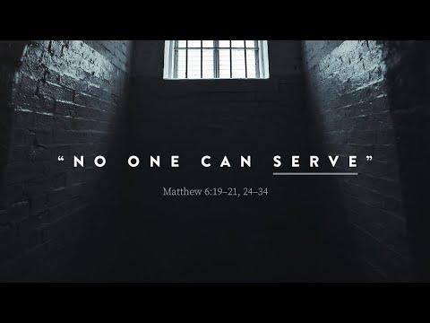 Sermon: "No One Can Serve" // Matthew 6:19–21, 24–34