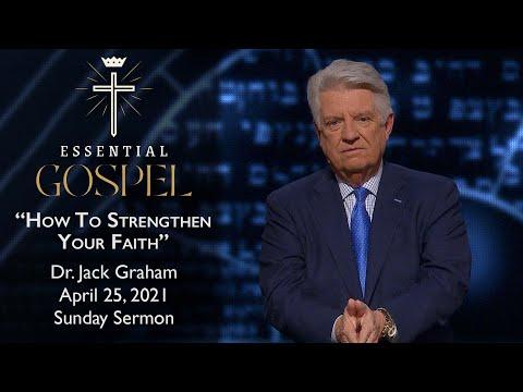 April 25, 2021 | Dr. Jack Graham | How To Strengthen Your Faith | Romans 4:17-25 | Sunday Sermon