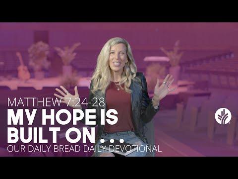 My Hope Is Built On ... | Matthew 7:24–28 | Our Daily Bread Video Devotional