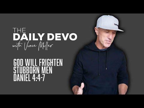 God Will Frighten Stubborn Men | Devotional | Daniel 4:4-7