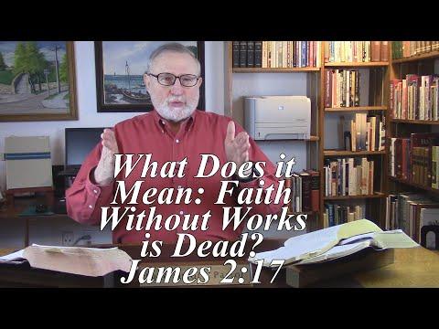 Faith Without Works is Dead: What Does it Mean? James 2:17, Faith Without Work Cannot Save You (#18)