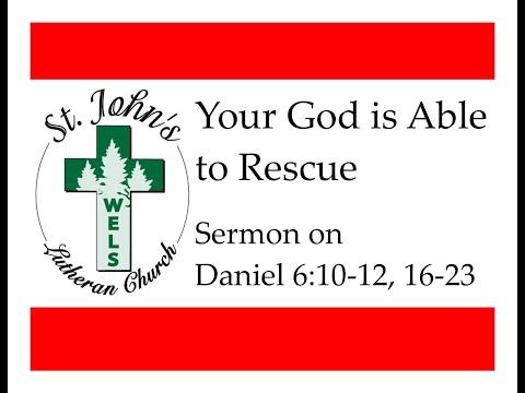 Your God is Able to Rescue (Sermon on Daniel 6:1-23)