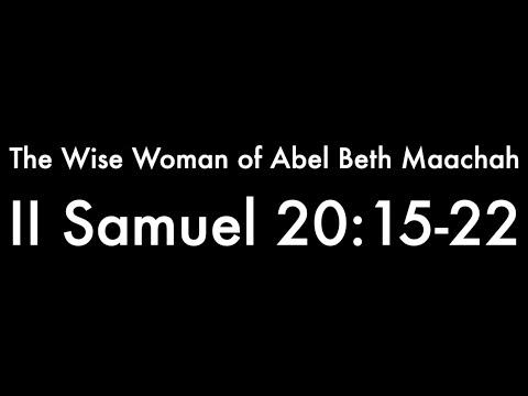 A Sermon on the Wise Woman of Abel Beth Maachah - II Samuel 20:15-22