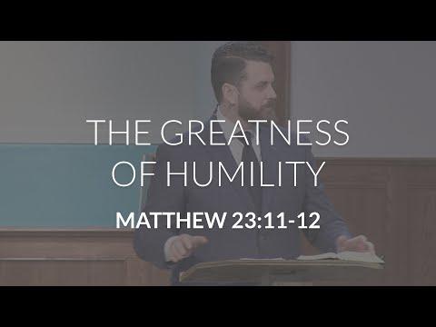 The Greatness of Humility (Matthew 23:11-12)