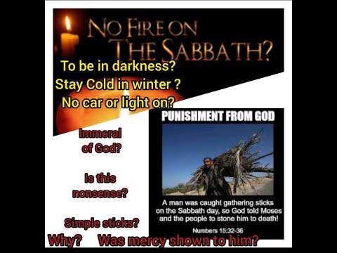 kindle a Fire on Sabbath Means? Stoned for picking up sticks Explain? Exodus 35:3 -Numbers 15:32-36