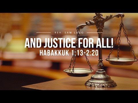 "...And Justice for all!" || Habakkuk 1:13-2:20 || Sam Lago
