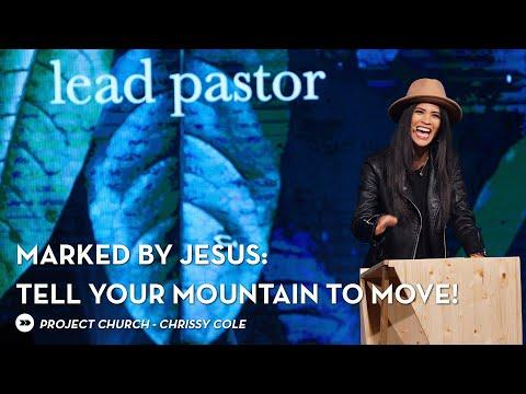 Marked: "Tell Your Mountain to Move!" Mark 11:20-26 by Chrissy Cole