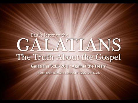 Galatians 5:16-26  "Against the Flesh"