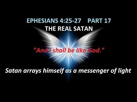 EPHESIANS 4:25-27    PART 17   - The Real Satan