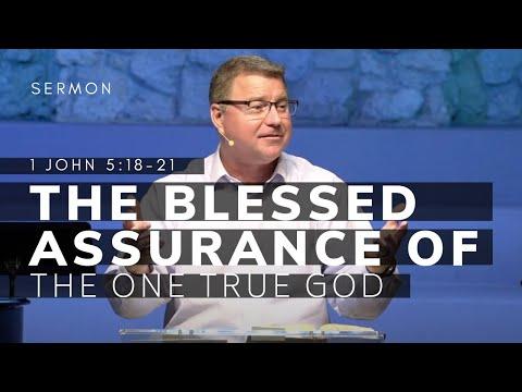 1 John 5:18-21 Sermon (Msg 34) | The Blessed Assurance of the One True God | 4/17/22