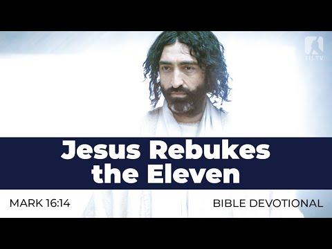 206. Jesus Rebukes the Eleven – Mark 16:14