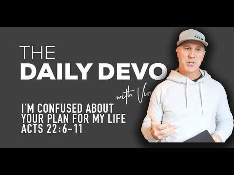 I'm Confused About Your Plan For My Life | Devotional | Acts 22:6-11