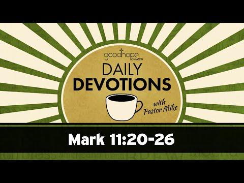 Mark 11:20-26 // Daily Devotions with Pastor Mike