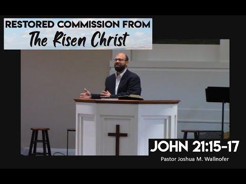 John 21:15-17: "Restored Commission From The Risen Christ" by Pastor Wallnofer