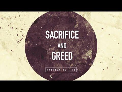 Sacrifice and Greed (Matthew 26:1-16)