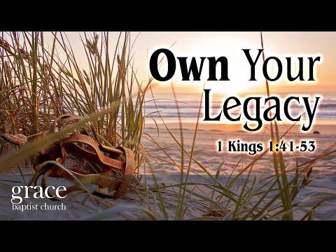 Own Your Legacy | 1 Kings 1:1-53