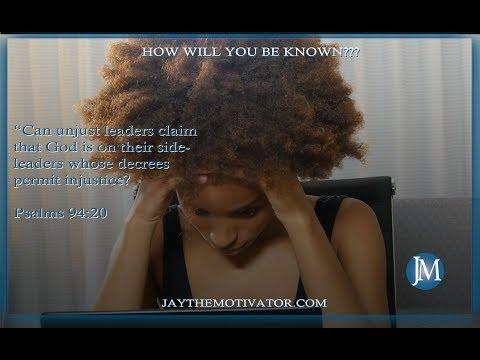How will you be known??? | Jay's Motivational Minute: Psalms 94:20