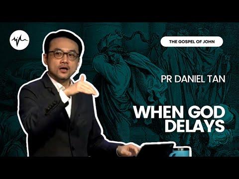 When God Delays ????  (John 11 : 1 - 44) | Pr Daniel Tan | SIBLife Online