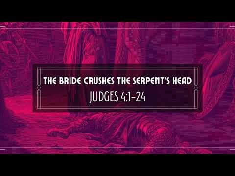The Bride Crushes the Serpent's Head (Judges 4:1-24)