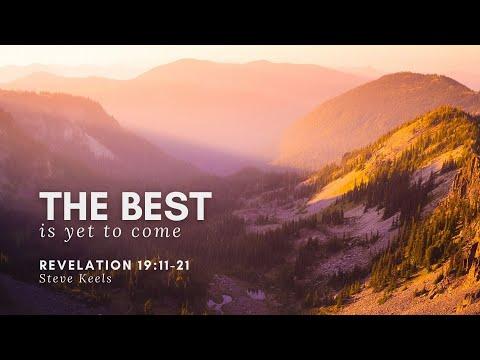 The Best is Yet to Come, Part 1: Revelation 19:11-21