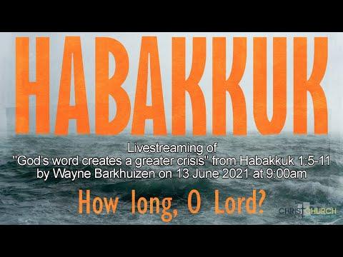 Livestreaming of "God’s word creates a greater crisis"  Text: Habakkuk 1:5-11 at 9:00am 13 June 2021