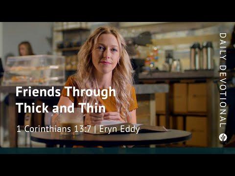 Friends through Thick and Thin | 1 Corinthians 13:7 | Our Daily Bread Video Devotional