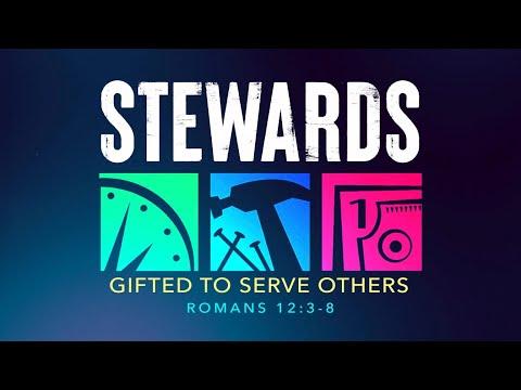 STEWARDS "GIFTED TO SERVE OTHERS" ROMANS 12:3-8