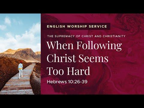 When Following Christ Seems Too Hard • Hebrews 10:26-39 • June 6, 2021