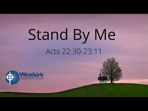 Stand By Me -- Acts 22:30-23:11