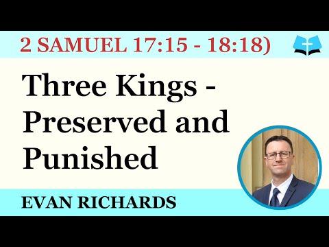 Three Kings - Preserved and Punished (2 Samuel 17:15 - 18:18)