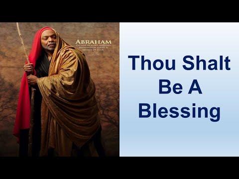 Thou Shalt Be A Blessing - Genesis 12:1-20