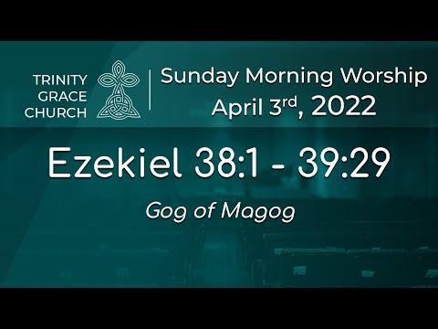 Sunday Morning Worship - Ezekiel 38:1 - 39:29