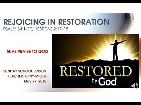 SUNDAY SCHOOL LESSON, MAY 27, 2018, Rejoicing in Restoration, PS 34:1-10-HEB: 2: 17-18