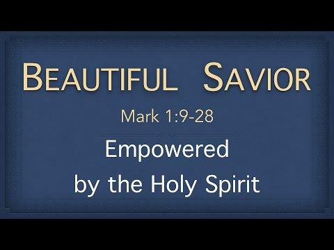 Bible Study - Mark 1:9-28 (A Life Empowered by the Holy Spirit)