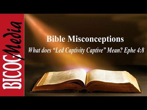 Bible Misconceptions- What does "Led Captivity Captive"  Eph 4:8 mean?; Old Test saints in Heaven?
