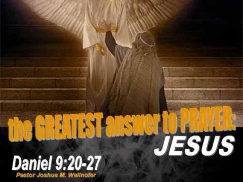 Message: "The Greatest Answer To Prayer" (Daniel 9:20-27, Daniel's 70 Weeks) by Pastor Wallnofer