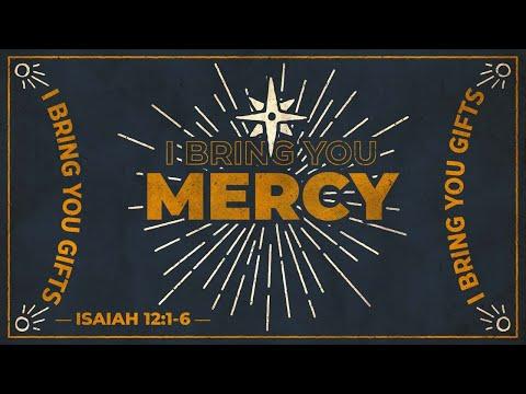 I Bring You Mercy (Isaiah 12:1-6)