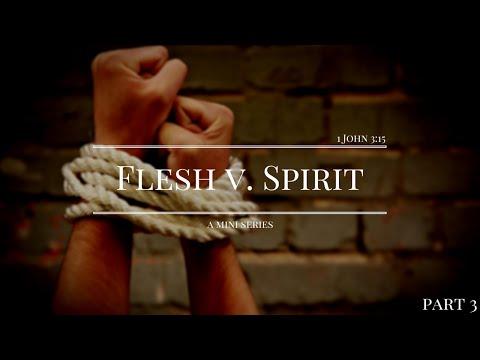 Flesh v. Spirit (1 John 3:15) - Episode 6 (BBN)
