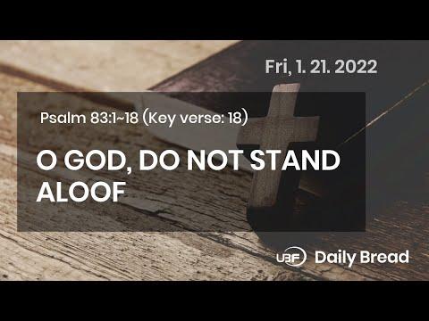 O GOD, DO NOT STAND ALOOF, Psa 83:1~18, 01/21/2022 / UBF Daily Bread