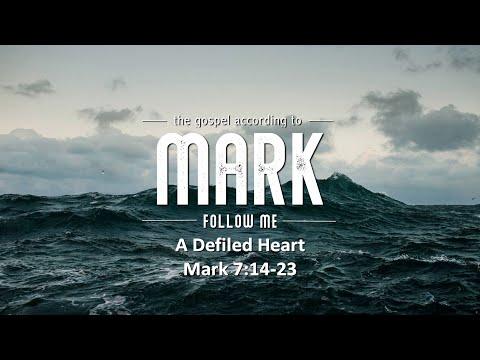 Mark 7:14-23 "A Defiled Heart"
