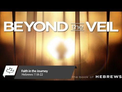 Faith in the Journey - Hebrews 11:8-22