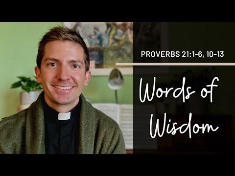 Words of Wisdom (Proverbs 21:1-6, 10-13)