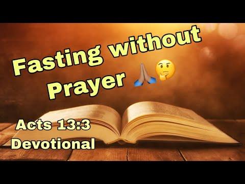Can you fasted without prayer? || Acts 13:3 devotional
