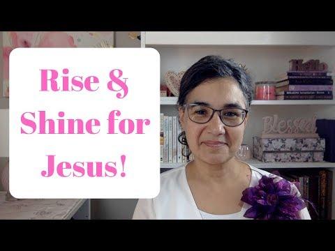 Rise & Shine for Jesus! Isaiah 60:1