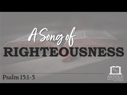 A Song of Righteousness (Psalm 15:1-5)