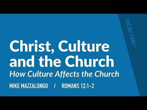Christ, Culture and the Church (Romans 12:1-2) – Mike Mazzalongo | BibleTalk.tv